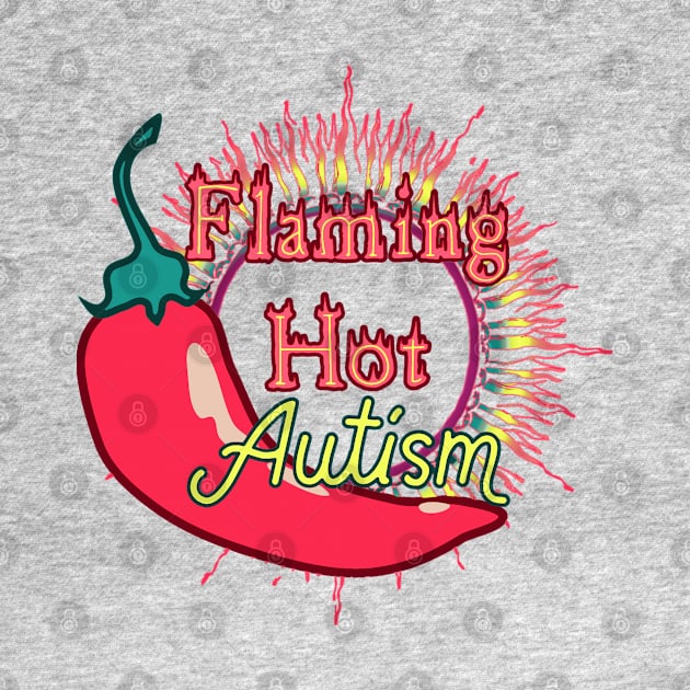 Flaming Hot Autism by LondonAutisticsStandingTogether